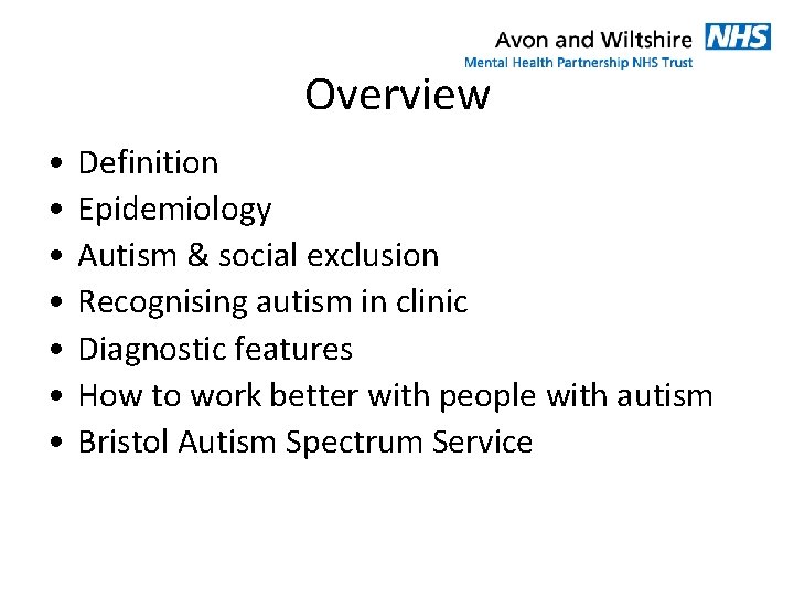 Overview • • Definition Epidemiology Autism & social exclusion Recognising autism in clinic Diagnostic