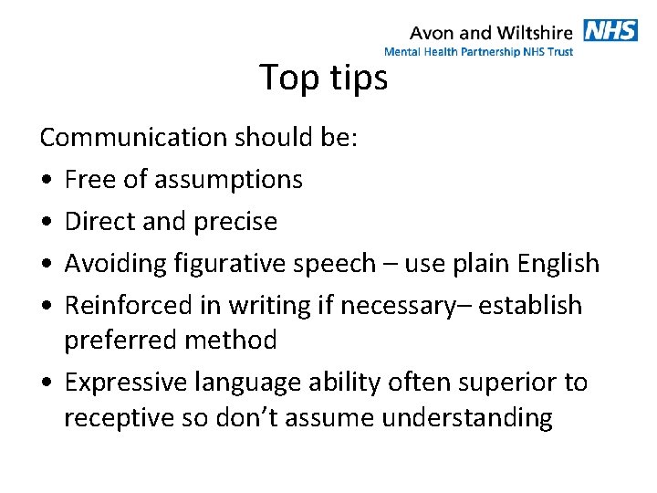 Top tips Communication should be: • Free of assumptions • Direct and precise •