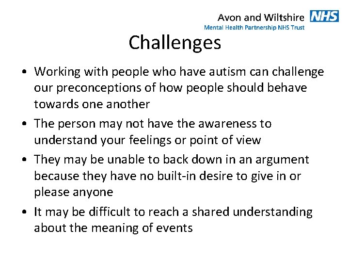 Challenges • Working with people who have autism can challenge our preconceptions of how