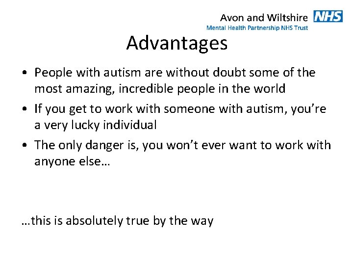 Advantages • People with autism are without doubt some of the most amazing, incredible