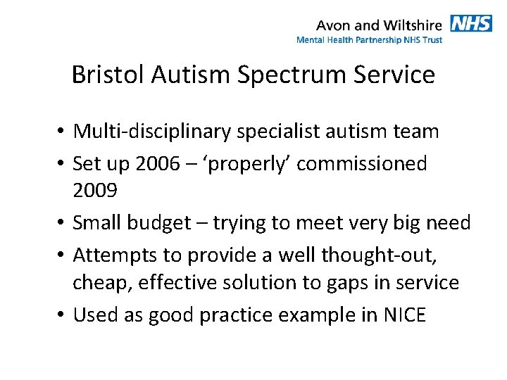 Bristol Autism Spectrum Service • Multi-disciplinary specialist autism team • Set up 2006 –