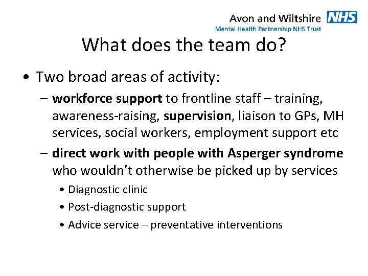 What does the team do? • Two broad areas of activity: – workforce support