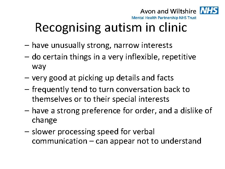Recognising autism in clinic – have unusually strong, narrow interests – do certain things