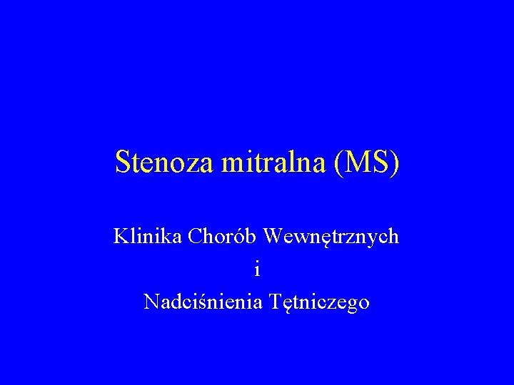Stenoza mitralna (MS) Klinika Chorób Wewnętrznych i Nadciśnienia Tętniczego 