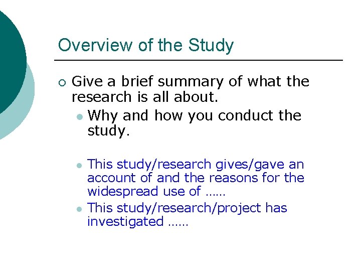 Overview of the Study ¡ Give a brief summary of what the research is