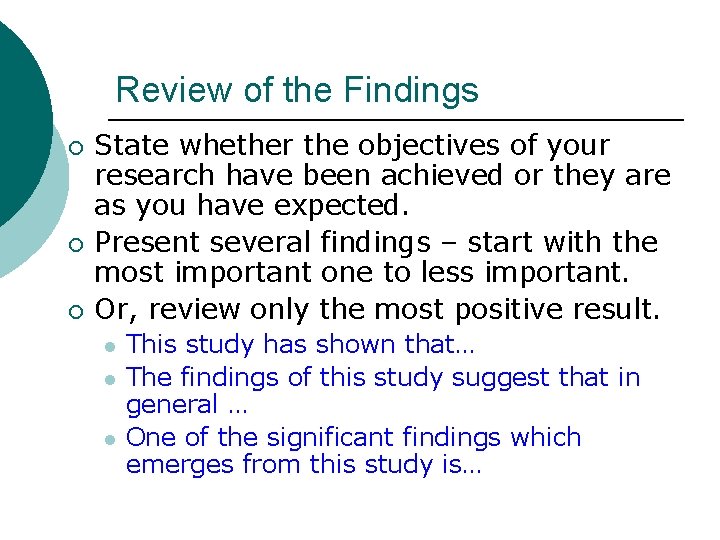 Review of the Findings ¡ ¡ ¡ State whether the objectives of your research