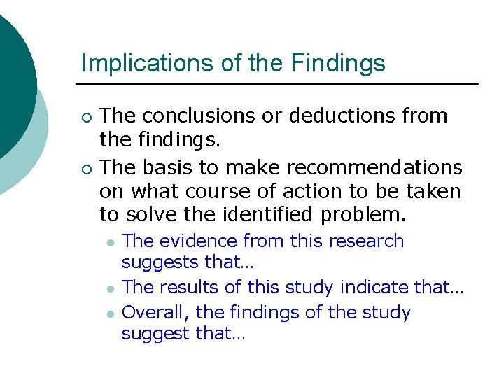 Implications of the Findings ¡ ¡ The conclusions or deductions from the findings. The