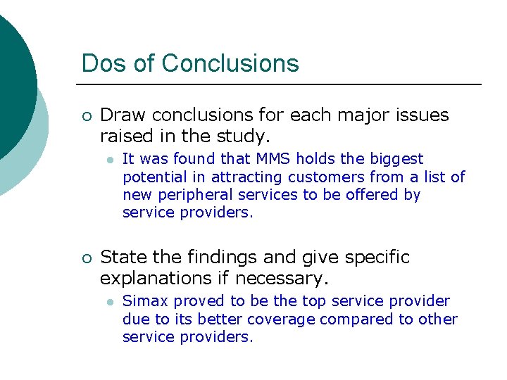 Dos of Conclusions ¡ Draw conclusions for each major issues raised in the study.