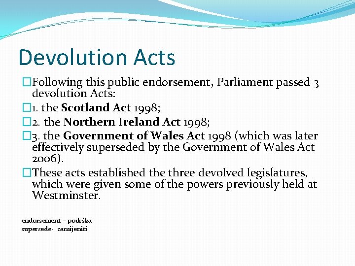 Devolution Acts �Following this public endorsement, Parliament passed 3 devolution Acts: � 1. the