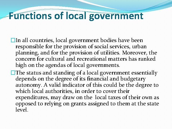 Functions of local government �In all countries, local government bodies have been responsible for