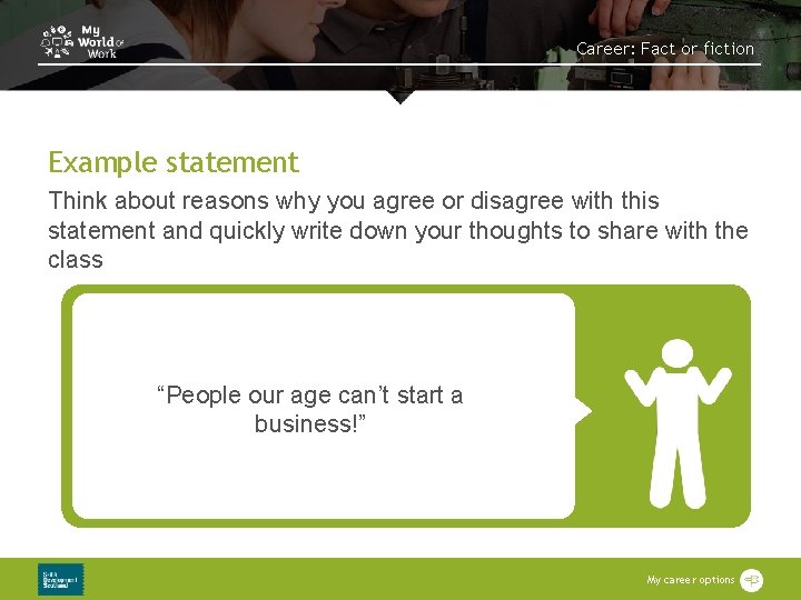 Career: Fact or fiction Example statement Think about reasons why you agree or disagree