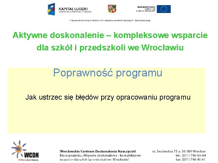 Aktywne doskonalenie – kompleksowe wsparcie dla szkół i przedszkoli we Wrocławiu Poprawność programu Jak