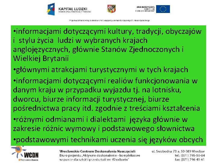  • informacjami dotyczącymi kultury, tradycji, obyczajów i stylu życia ludzi w wybranych krajach