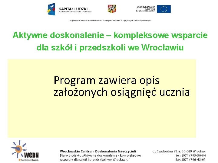 Aktywne doskonalenie – kompleksowe wsparcie dla szkół i przedszkoli we Wrocławiu Program zawiera opis