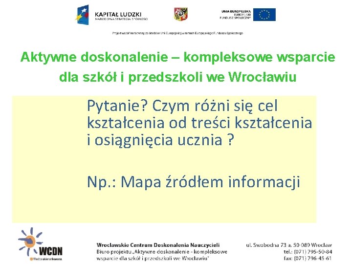 Aktywne doskonalenie – kompleksowe wsparcie dla szkół i przedszkoli we Wrocławiu Pytanie? Czym różni