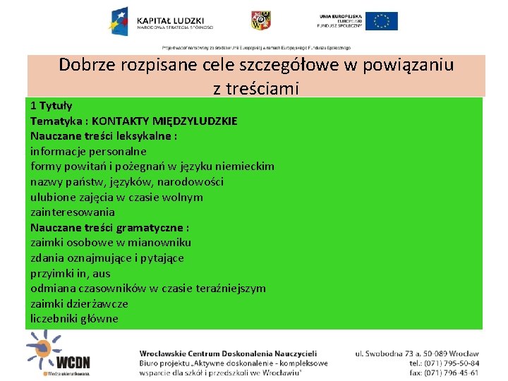 Dobrze rozpisane cele szczegółowe w powiązaniu z treściami 1 Tytuły Tematyka : KONTAKTY MIĘDZYLUDZKIE