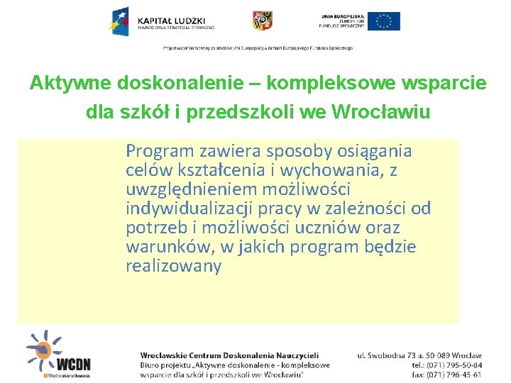 Aktywne doskonalenie – kompleksowe wsparcie dla szkół i przedszkoli we Wrocławiu Program zawiera sposoby