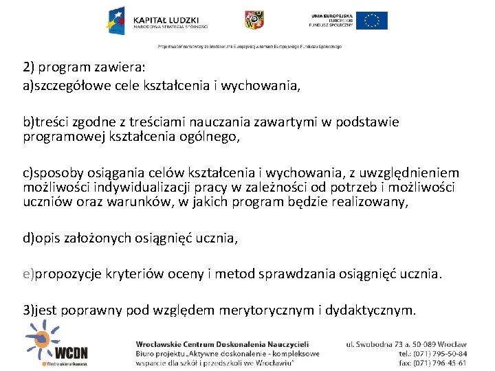 2) program zawiera: a)szczegółowe cele kształcenia i wychowania, b)treści zgodne z treściami nauczania zawartymi