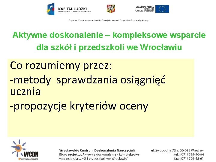 Aktywne doskonalenie – kompleksowe wsparcie dla szkół i przedszkoli we Wrocławiu Co rozumiemy przez: