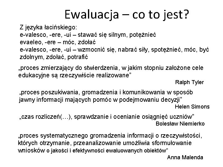 Ewaluacja – co to jest? Z języka łacińskiego: e-valesco, -ere, -ui – stawać się