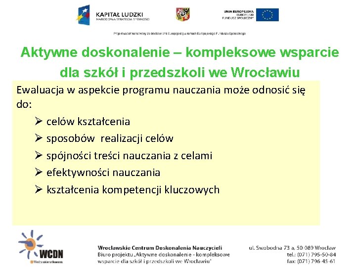 Aktywne doskonalenie – kompleksowe wsparcie dla szkół i przedszkoli we Wrocławiu Ewaluacja w aspekcie