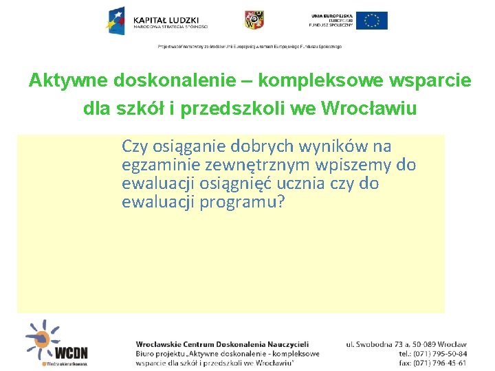 Aktywne doskonalenie – kompleksowe wsparcie dla szkół i przedszkoli we Wrocławiu Czy osiąganie dobrych