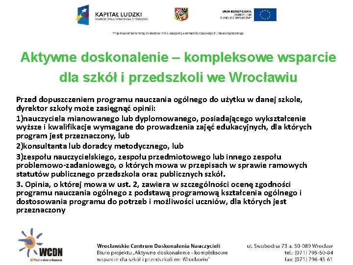 Aktywne doskonalenie – kompleksowe wsparcie dla szkół i przedszkoli we Wrocławiu Przed dopuszczeniem programu