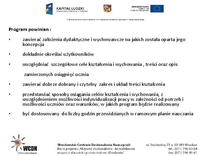 Program powinien : • zawierać założenia dydaktyczne i wychowawcze na jakich została oparta jego