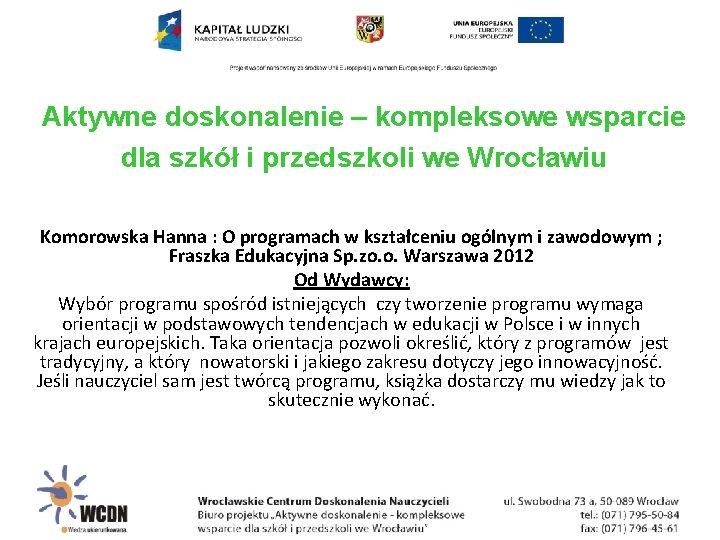Aktywne doskonalenie – kompleksowe wsparcie dla szkół i przedszkoli we Wrocławiu Komorowska Hanna :