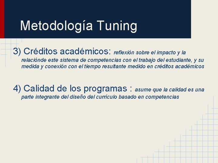 Metodología Tuning 3) Créditos académicos: reflexión sobre el impacto y la relaciónde este sistema