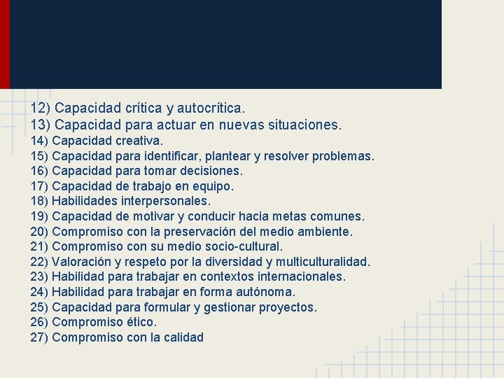 12) Capacidad crítica y autocrítica. 13) Capacidad para actuar en nuevas situaciones. 14) Capacidad