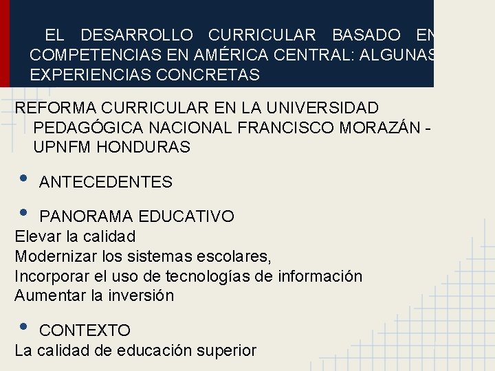 EL DESARROLLO CURRICULAR BASADO EN COMPETENCIAS EN AMÉRICA CENTRAL: ALGUNAS EXPERIENCIAS CONCRETAS REFORMA CURRICULAR