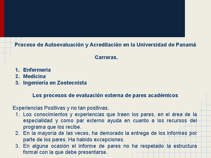 Proceso de Autoevaluación y Acreditación en la Universidad de Panamá Carreras. 1. Enfermeria 2.