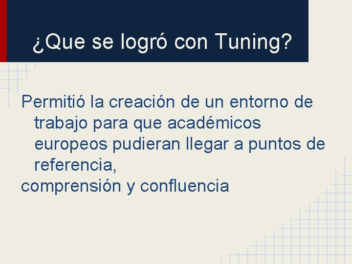 ¿Que se logró con Tuning? Permitió la creación de un entorno de trabajo para