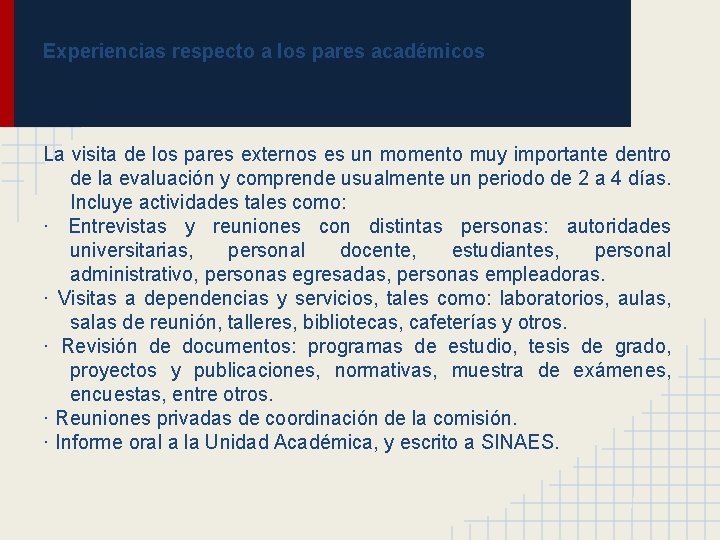 Experiencias respecto a los pares académicos La visita de los pares externos es un