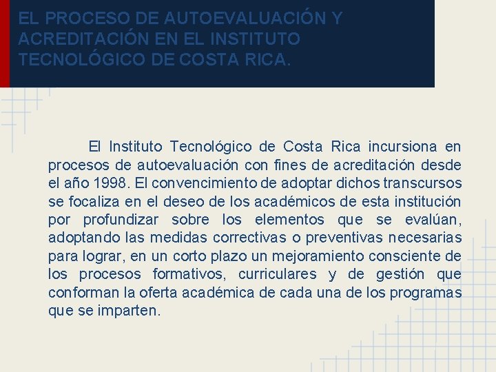 EL PROCESO DE AUTOEVALUACIÓN Y ACREDITACIÓN EN EL INSTITUTO TECNOLÓGICO DE COSTA RICA. El