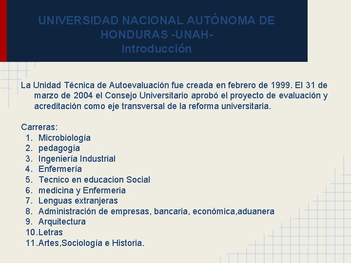 UNIVERSIDAD NACIONAL AUTÓNOMA DE HONDURAS -UNAHIntroducción La Unidad Técnica de Autoevaluación fue creada en