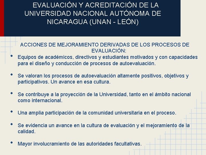 EVALUACIÓN Y ACREDITACIÓN DE LA UNIVERSIDAD NACIONAL AUTÓNOMA DE NICARAGUA (UNAN - LEÓN) •