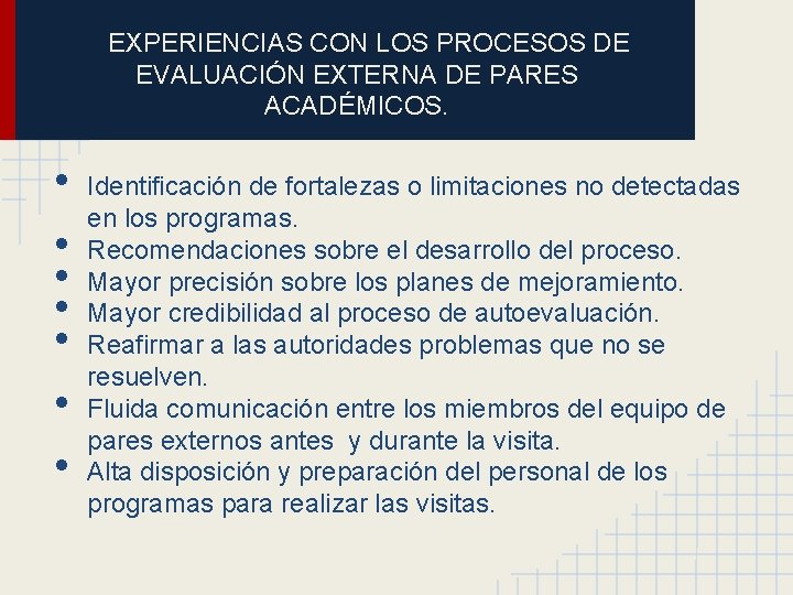 EXPERIENCIAS CON LOS PROCESOS DE EVALUACIÓN EXTERNA DE PARES ACADÉMICOS. • • Identificación de