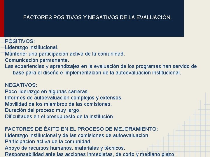 FACTORES POSITIVOS Y NEGATIVOS DE LA EVALUACIÓN. POSITIVOS: Liderazgo institucional. Mantener una participación activa