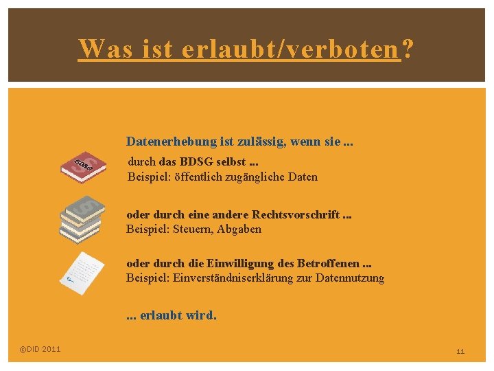 Was ist erlaubt/verboten? Datenerhebung ist zulässig, wenn sie. . . durch das BDSG selbst.