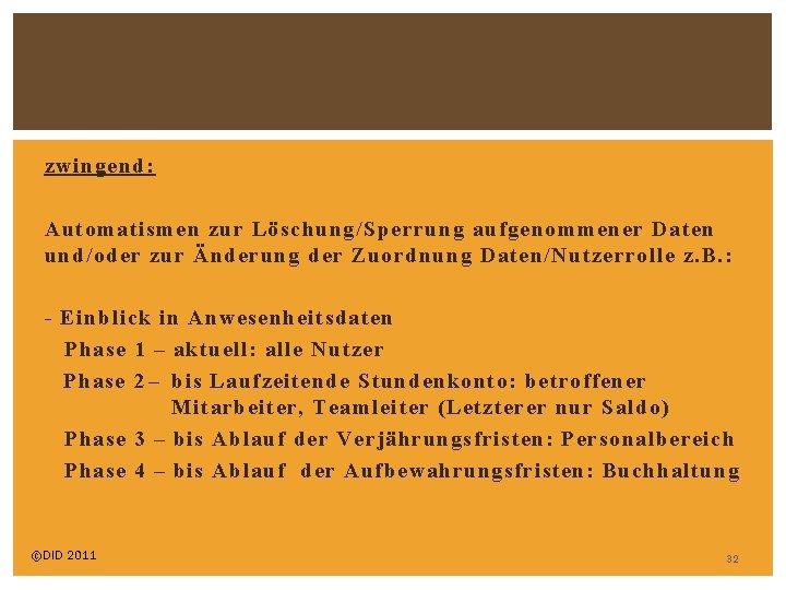 zwingend: Automatismen zur Löschung/Sperrung aufgenommener Daten und/oder zur Änderung der Zuordnung Daten/Nutzerrolle z. B.