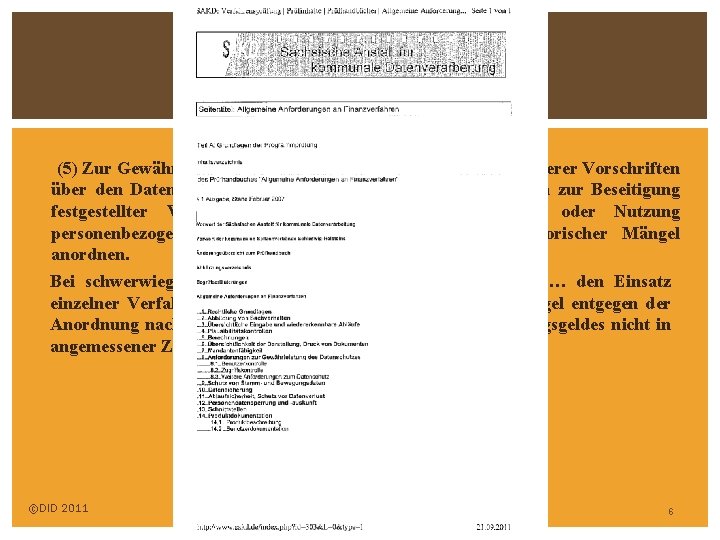 § 38 BDSG Aufsichtsbehörde (5) Zur Gewährleistung der Einhaltung dieses Gesetzes und anderer Vorschriften