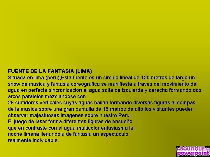 FUENTE DE LA FANTASIA (LIMA) Situada en lima (peru), Esta fuente es un circulo FUENTE DE LA FANTASIA (LIMA) Situada en lima (peru), Esta fuente es un circulo