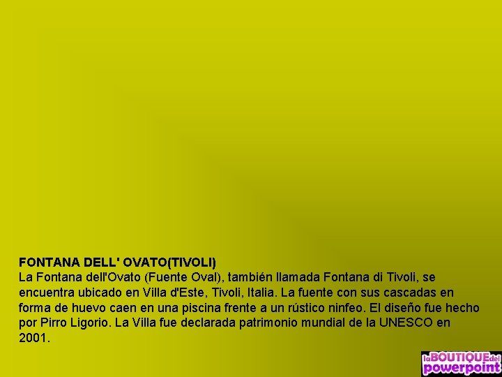 FONTANA DELL' OVATO(TIVOLI) La Fontana dell'Ovato (Fuente Oval), también llamada Fontana di Tivoli, se FONTANA DELL' OVATO(TIVOLI) La Fontana dell'Ovato (Fuente Oval), también llamada Fontana di Tivoli, se