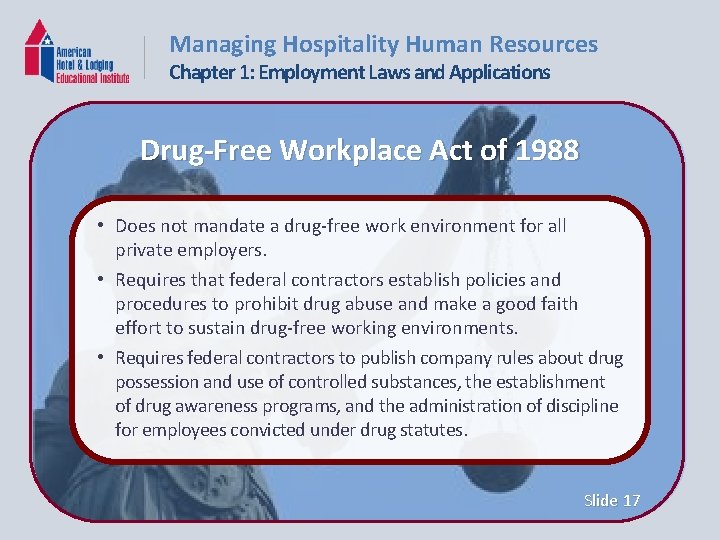 Managing Hospitality Human Resources Chapter 1: Employment Laws and Applications Drug-Free Workplace Act of
