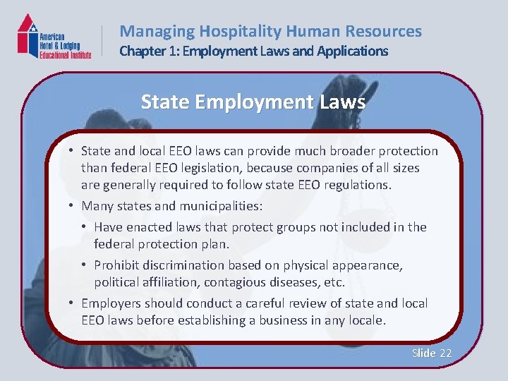 Managing Hospitality Human Resources Chapter 1: Employment Laws and Applications State Employment Laws •