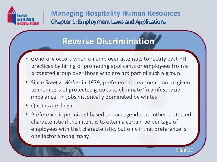 Managing Hospitality Human Resources Chapter 1: Employment Laws and Applications Reverse Discrimination • Generally