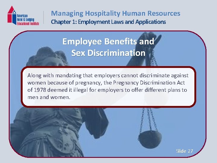 Managing Hospitality Human Resources Chapter 1: Employment Laws and Applications Employee Benefits and Sex