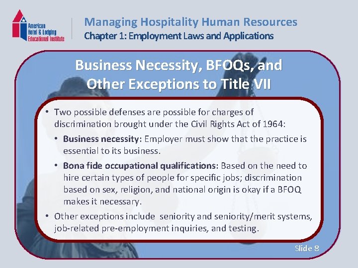 Managing Hospitality Human Resources Chapter 1: Employment Laws and Applications Business Necessity, BFOQs, and